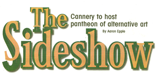 Cannery to Host Pantheon of Alternative Art